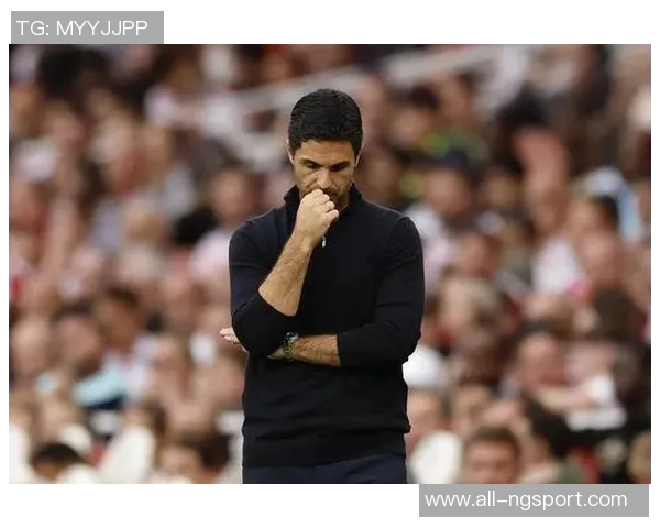 阿尔特塔谈替补席变化强调球队阵容深度提升显著