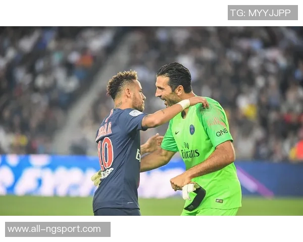 布冯赞内马尔场上表现令人惊叹他的技术动作让我倍感兴奋